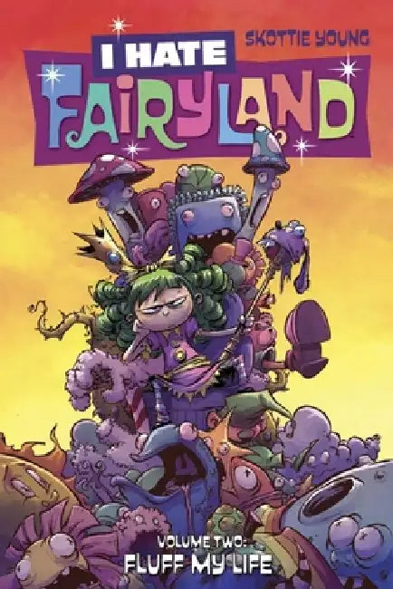I Hate Fairyland Volume 2: Fluff My Life by Skottie Young