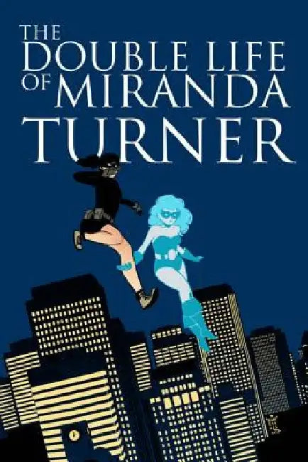The Double Life of Miranda Turner Volume 1: If You Have Ghosts by George Kambadais