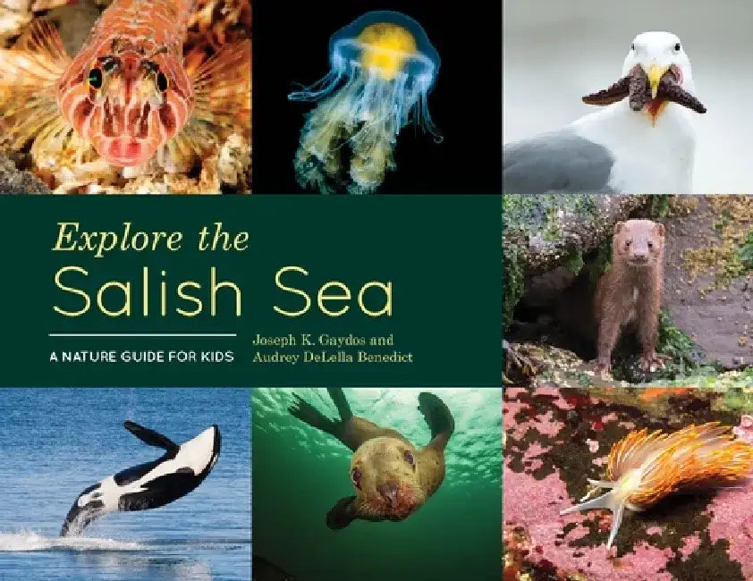 Explore the Salish Sea: A Nature Guide for Kids by Joseph K. Gaydos