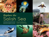 Explore the Salish Sea: A Nature Guide for Kids by Joseph K. Gaydos