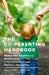 The Co-Parenting Handbook: Raising Well-Adjusted and Resilient Kids from Little Ones to Young Adults Through Divorce or Separation by Karen Bonnell