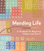 Mending Life: A Handbook for Repairing Clothes and Hearts by Nina Montenegro