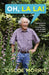 Oh, La La!: Homegrown Stories, Tips, and Garden Wisdom by Ciscoe Morris