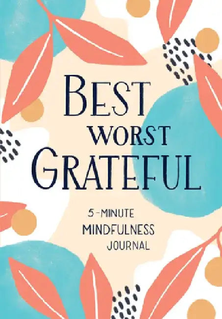 Best Worst Grateful: 5-Minute Mindfulness Journal by Spruce Books