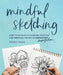Mindful Sketching: How to Develop a Sketching Practice and Embrace the Art of Imperfection by Peggy Dean