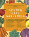 Golden Gate Gardening, 30th Anniversary Edition: The Complete Guide to Year-Round Food Gardening in the San Francisco Bay Area & Coastal California by Pam Peirce