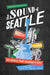 The Sound of Seattle: 101 Songs That Shaped Our City by Eva Walker