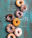 Doughnuts: 90 Simple and Delicious Recipes to Make at Home by Lara Ferroni