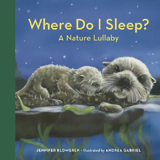 Where Do I Sleep?: A Pacific Northwest Lullaby by Jennifer Blomgren