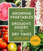 Growing Vegetables in Drought, Desert, and Dry Times, 10th Anniversary Edition: The Complete Guide to Sustainable Low-Water Organic Gardening in a Cha by Gilmer, Maureen