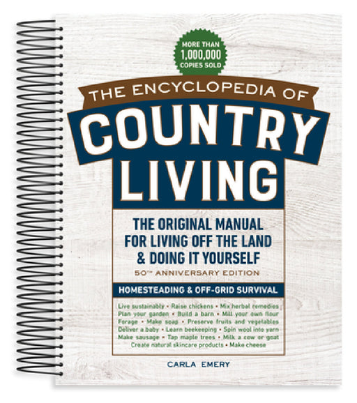 The Encyclopedia of Country Living, 50th Anniversary Edition: The Original Manual for Living Off the Land & Doing It Yourself (3-Ring Binder) by Carla Emery