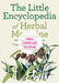 The Little Encyclopedia of Herbal Medicine: 100 Common Remedies for Everyday Ailments by Renzetti, Angela