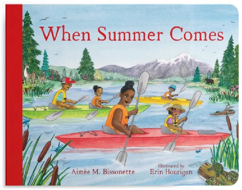When Summer Comes: Exploring Nature in Our Warmest Season by Aimée M. Bissonette, Erin Hourigan