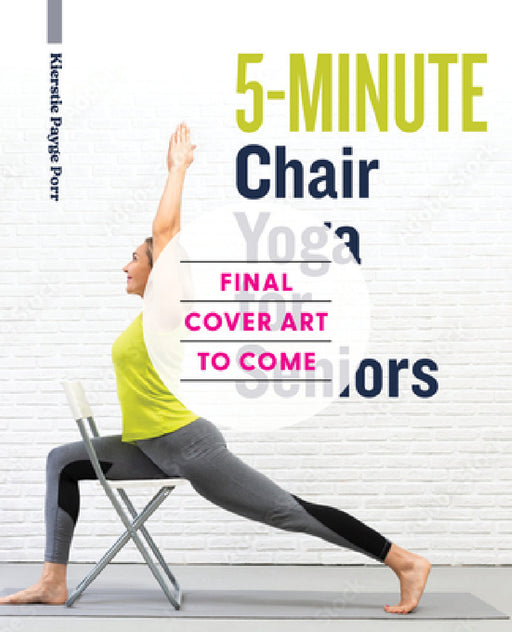 5-Minute Chair Yoga for Seniors: Simple Exercises to Improve Mobility and Reclaim Your Confidence by Kierstie Payge Dolezal