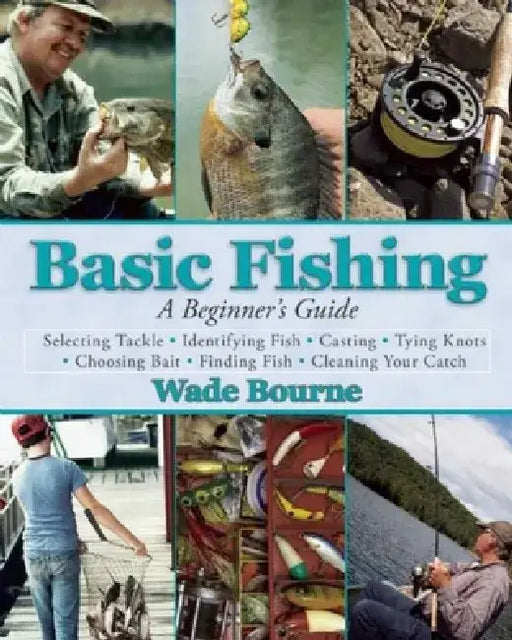 Basic Fishing: A Beginner's Guide by Wade Bourne