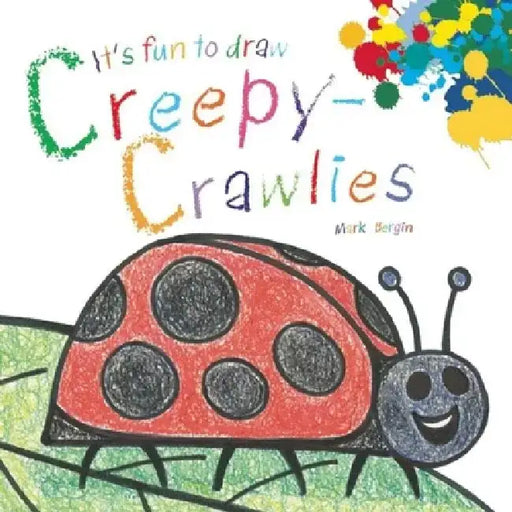 It's Fun to Draw Creepy-Crawlies by Mark Bergin