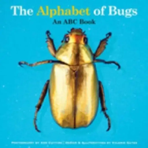 The Alphabet of Bugs: An ABC Book by Valerie Gates