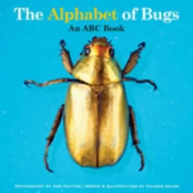 The Alphabet of Bugs: An ABC Book by Valerie Gates