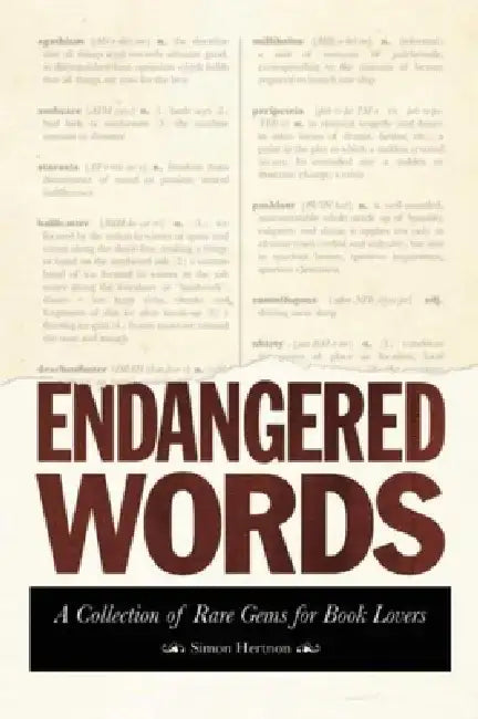 Endangered Words: A Collection of Rare Gems for Word Lovers by Simon Hertnon