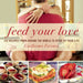 Feed Your Love: 122 Recipes from Around the World to Spice Up Your Love Life by Guillermo Ferrara
