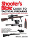 Shooter's Bible Guide to Tactical Firearms: A Comprehensive Guide to Precision Rifles and Long-Range Shooting Gear by Robert A. Sadowski