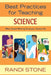 Best Practices for Teaching Science: What Award-Winning Classroom Teachers Do by Randi Stone