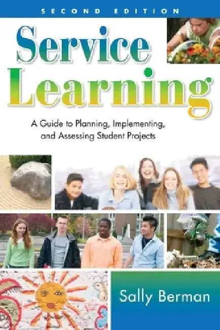 Service Learning: A Guide to Planning, Implementing, and Assessing Student Projects by Sally Berman