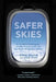 Safer Skies: An Accident Investigator on Why Planes Crash and the State of Aviation Safety by David Soucie