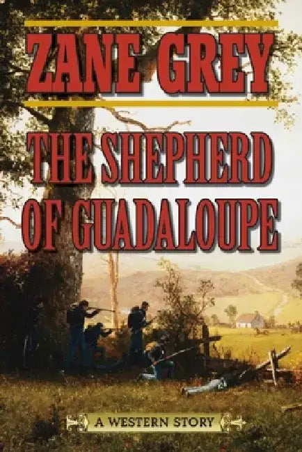 The Shepherd of Guadaloupe: A Western Story by Zane Grey