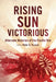 Rising Sun Victorious: Alternate Histories of the Pacific War by Peter G. Tsouras