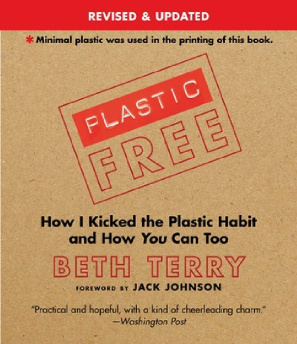 Plastic-Free: How I Kicked the Plastic Habit and How You Can Too by Beth Terry