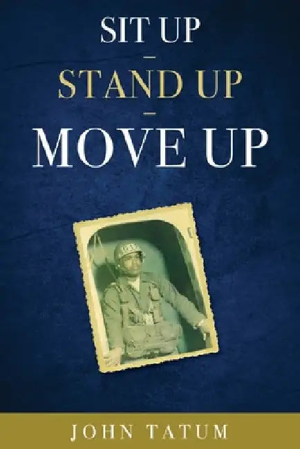 Sit Up - Stand Up - Move Up by John Tatum