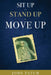 Sit Up - Stand Up - Move Up by John Tatum