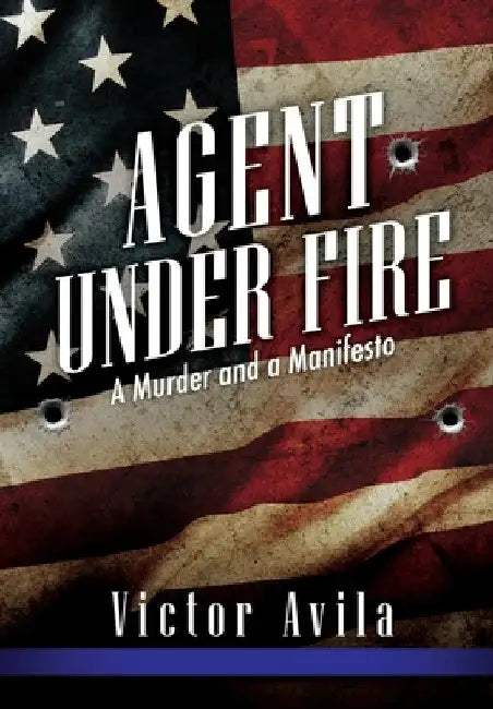 Agent Under Fire by Victor Avila