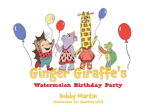 Ginger Giraffe's Watermelon Birthday Party by Bobby Martin