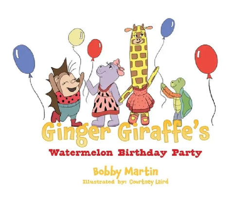 Ginger Giraffe's Watermelon Birthday Party by Bobby Martin
