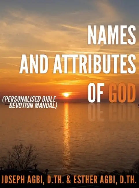 Names and Attributes of GOD by Joseph Agbi D. Th
