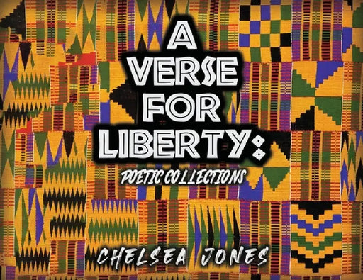A Verse for Liberty: Poetic Collections by Chelsea Jones