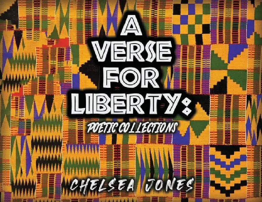 A Verse for Liberty: Poetic Collections by Chelsea Jones