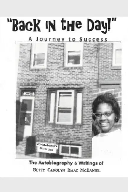 "Back in the Day!": A Journey to Success by Betty Carolyn Isaac McDaniel