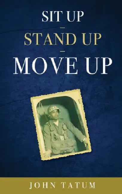 Sit Up - Stand Up - Move Up by John Tatum