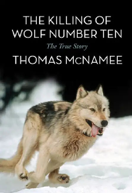 The Killing of Wolf Number Ten by Thomas McNamee