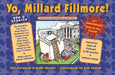 Yo Millard Fillmore! (and All Those Other Presidents You Don't Know) by Will Cleveland