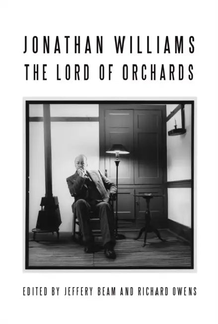 Jonathan Williams: Lord of Orchards by Jeffery Beam, Richard Owens