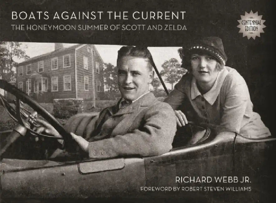 Boats Against the Current (Centennial Edition): The Honeymoon Summer of Scott and Zelda: Westport, Connecticut 1920 by Jr. Webb Richard, Robert Steven Williams