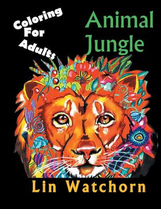 Animal Jungle: Coloring for Adults by Lin Watchorn