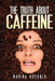 The Truth about Caffeine by Marina Kushner