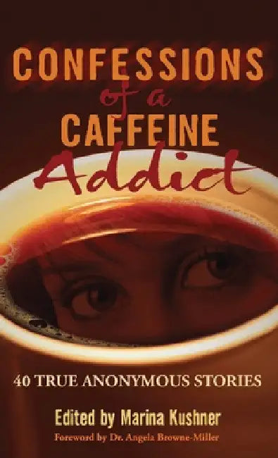 Confessions of a Caffeine Addict by Marina Kushner