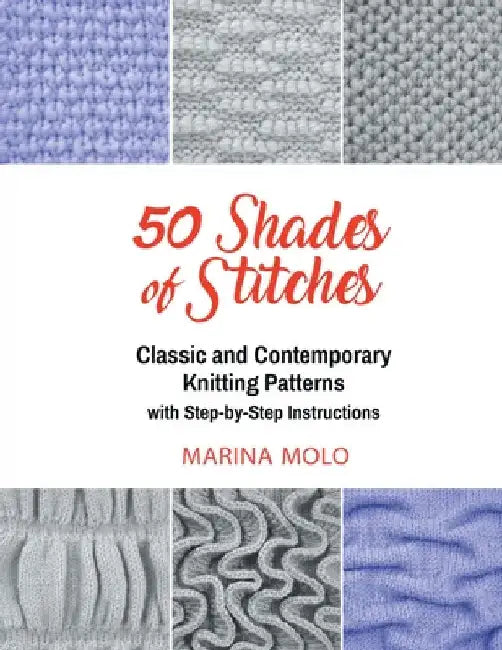 50 Shades of Stitches - Vol 2: Classic and Contemporay Knitting Patterns by Marina Molo