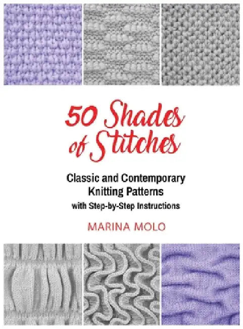 50 Shades of Stitches - Vol 2: Classic and Contemporay Knitting Patterns by Marina Molo